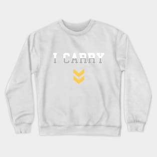 I Carry Crewneck Sweatshirt